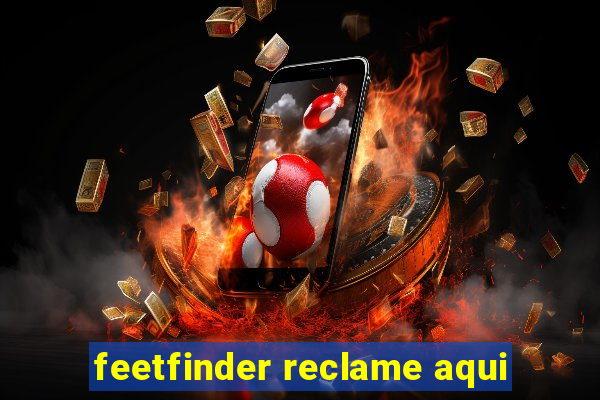 feetfinder reclame aqui
